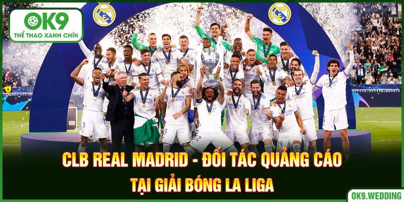 Real Madrid trở thành đối tác quảng cái tại La Liga của nhà cái OK9