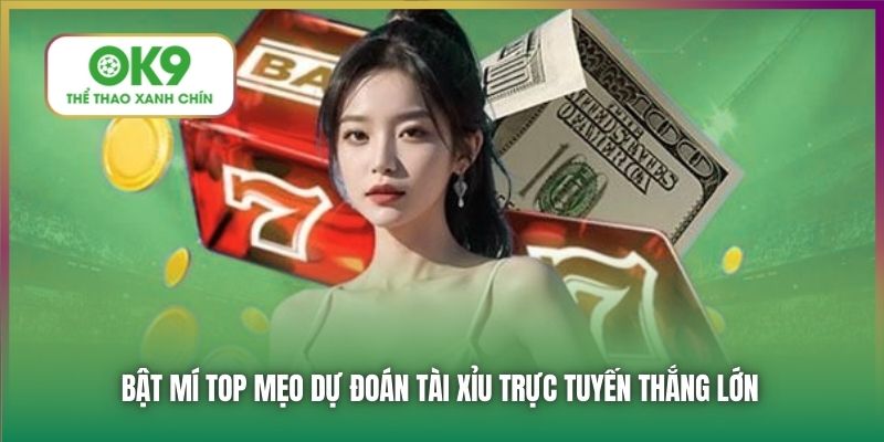 Bật mí top mẹo dự đoán tài xỉu trực tuyến thắng lớn
