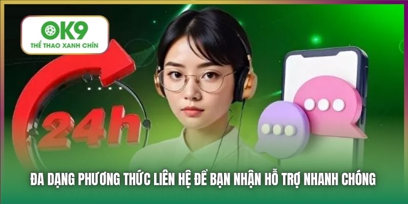 Đa dạng phương thức liên hệ để bạn nhận hỗ trợ nhanh chóng