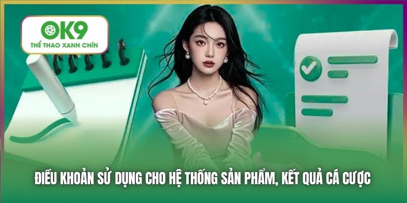 Điều khoản sử dụng cho hệ thống sản phẩm, kết quả cá cược