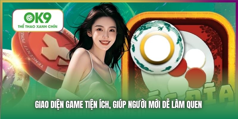 Giao diện game tiện ích, giúp người mới dễ làm quen