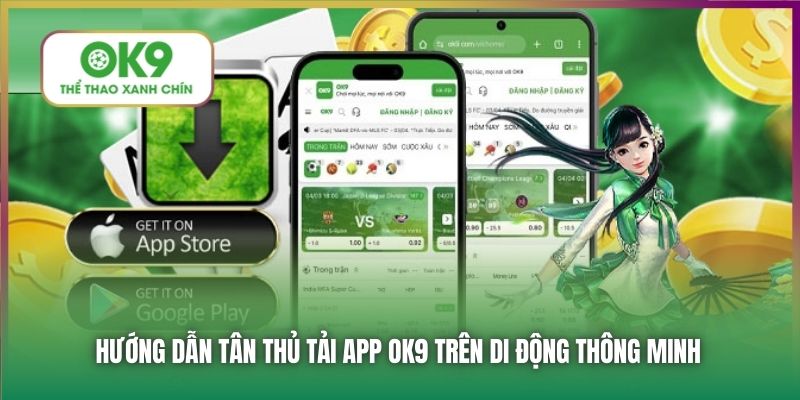 Hướng dẫn tân thủ tải app OK9 trên di động thông minh