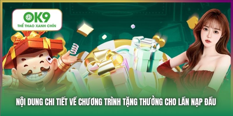 Nội dung chi tiết về chương trình tặng thưởng cho lần nạp đầu