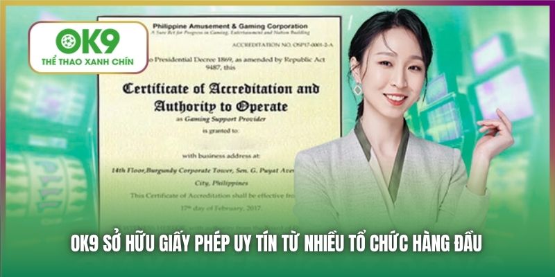 OK9 sở hữu giấy phép uy tín từ nhiều tổ chức hàng đầu