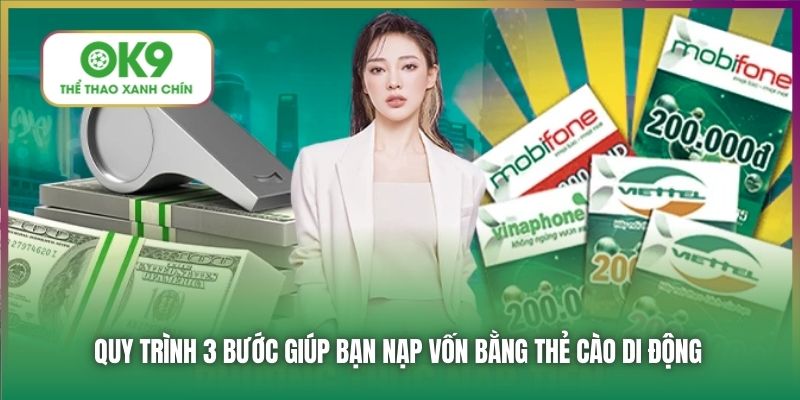 Quy trình 3 bước giúp bạn nạp vốn bằng thẻ cào di động
