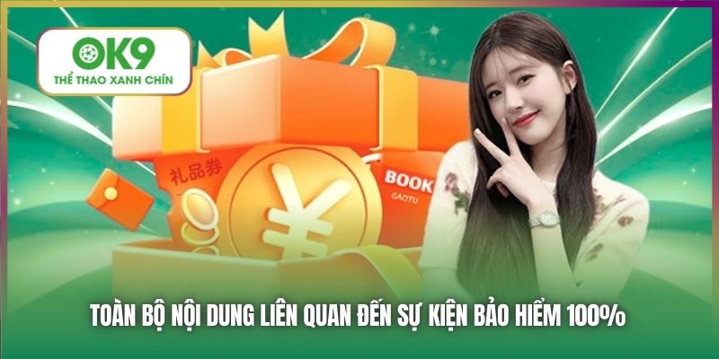 Toàn bộ nội dung liên quan đến sự kiện bảo hiểm 100%