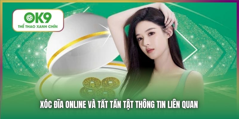 Xóc đĩa online và tất tần tật thông tin liên quan